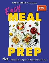 Easy Meal Prep: 60 schnelle und gesunde Rezepte fü